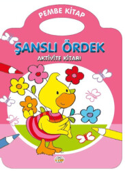 Şanslı Ördek - Pembe Kitap - 0-6 Yaş Yayınları