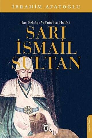 Sarı İsmail Sultan - Hacı Bektaş-ı Veli’nin Has Halifesi - 1