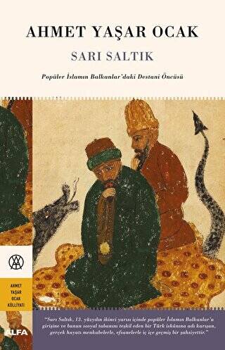 Sarı Saltık - Popüler İslamın Balkanlar’daki Destani Öncüsü - 1