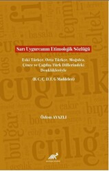 Sarı Uygurcanın Etimolojik Sözlüğü Eski Türkçe, Orta Türkçe, Moğolca, Çince ve Çağdaş Türk Dillerindeki Denklikleriyle B, C, Ç, D, F, G Maddeleri - 1