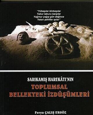 Sarıkamış Harekatı`nın Toplumsal Bellekteki İzdüşümleri - 1