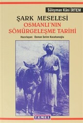 Şark Meselesi Osmanlı’nın Sömürgeleşme Tarihi - 1