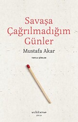 Savaşa Çağrılmadığım Günler - Toplu Şiirler - 1