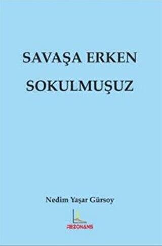 Savaşa Erken Sokulmuşuz - 1