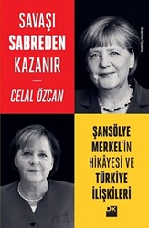 Savaşı Sabreden Kazanır: Şansölye Merkel`in Hikayesi ve Türkiye İlişkileri - 1