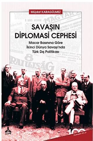 Savaşın Diplomasi Cephesi Macar Basınına Göre İkinci Dünya Savaşı’nda Türk Dış Politikası - 1