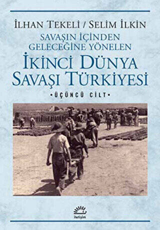 Savaşın İçinden Geleceğine Yönelen İkinci Dünya Savaşı Türkiyesi 3. Cilt - 1