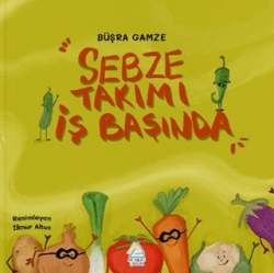 Sebze Takımı İş Başında - Mahlas Çocuk Yayınları