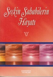 Seçkin Sahabilerin Hayatı - 1