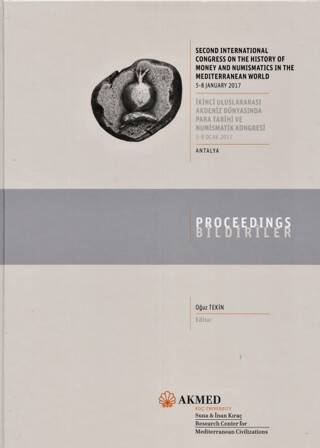 Second International Congress on the History of Money and Numismatics in the Mediterranean World: 5-8 January 2017, Proceedings - İkinci Uluslararası Akdeniz Dünyasında Para Tarihi ve Numismatik Kongresi: 5-8 Ocak 2017, Bildiriler - Antalya - 1