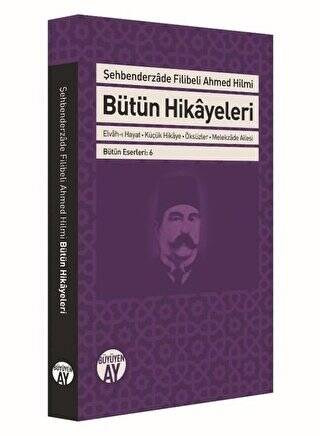 Şehbenderzade Filibeli Ahmed Hilmi Bütün Hikayeleri - 1