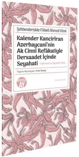 Şehbenderzâde Filibeli Ahmed Hilmi Kalender Kancirîran Azerbaycanî’nin Ak Cinnî Refâkatiyle Dersaadet İçinde Seyahati Kalender Kancirîran Azerbaycanî’nin Ak Cinnî Refâkatiyle Dersaadet İçinde Seyahati - 1