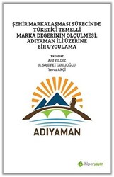 Şehir Markalaşması Sürecinde Tüketici Temelli Marka Değerinin Ölçülmesi: Adıyaman İli Üzerine Bir Uygulama - 1