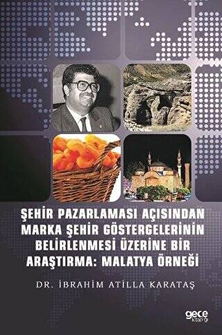 Şehir Pazarlaması Açısından Marka Şehir Göstergelerinin Belirlenmesi Üzerine Bir Araştırma: Malatya Örneği - 1