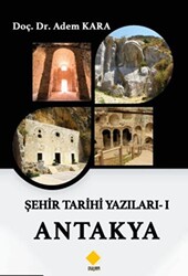 Şehir Tarihi Yazıları - 1 Antakya - 1