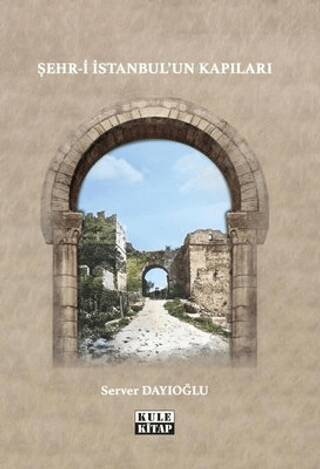 Şehr-i İstanbul`un Kapıları - 1