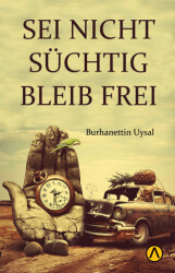 Seı Nıcht Suchtıg Bleıb Freı - 1