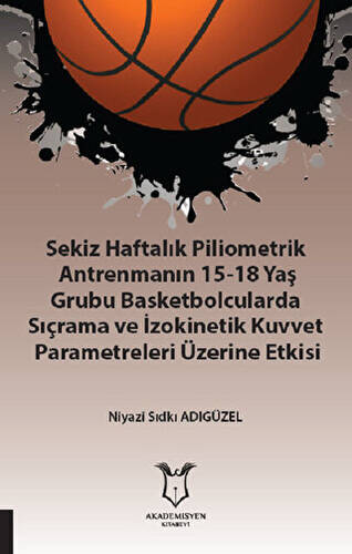 Sekiz Haftalık Pilometrik Antrenmanın 15-18 Yaş Grubu Basketbolcularda Sıçrama ve İzokinetik Kuvvet - 1
