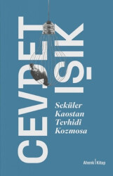 Seküler Kaostan Tevhidi Kozmosa - Ahenk Kitap