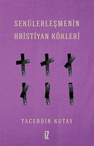 Sekülerleşmenin Hristiyan Kökleri - 1