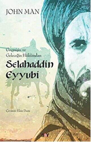 Selahaddin Eyyubi: Geçmişin ve Geleceğin Hükümdarı - 1