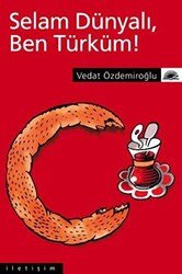 Selam Dünyalı Ben Türküm! - 1