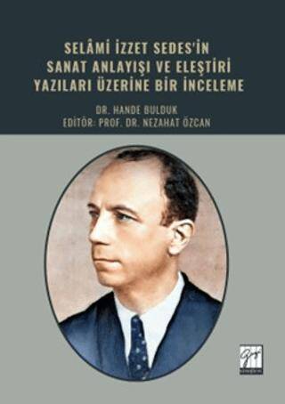 Selami İzzet Sedes`in Sanat Anlayışı ve Eleştiri Yazıları Üzerine Bir İnceleme - 1