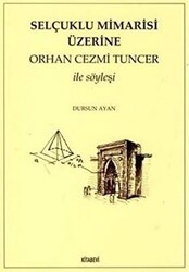 Selçuklu Mimarisi Üzerine Orhan Cezmi Tuncer ile Söyleşi - 1