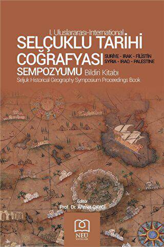 Selçuklu Tarihi Coğrafyası Sempozyumu Bildiri Kitabı - 1