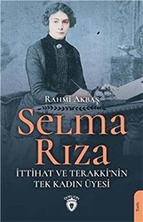 Selma Rıza - İttihat ve Terakki`nin Tek Kadın Üyesi - 1