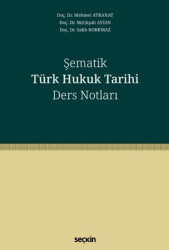 Şematik Türk Hukuk Tarihi Ders Notları - Seçkin Yayıncılık