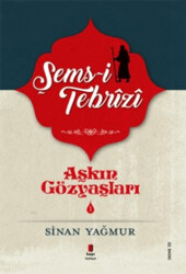Şems-i Tebrizi - Aşkın Gözyaşları 1 - Kapı Yayınları