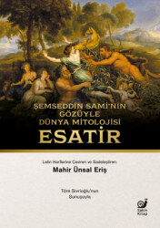 Şemseddin Sami`nin Gözüyle Dünya Mitolojisi Esatir - 1