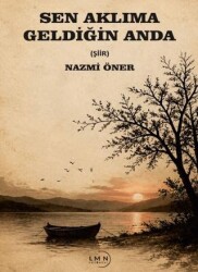Sen Aklıma Geldiğin Anda - Liman Yayınevi