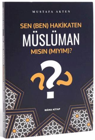 Sen Ben Hakikaten Müslüman Mısın Mıyım? - 1