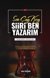 Sen Çay Koy Şiiri Ben Yazarım - 1