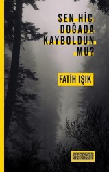 Sen Hiç Doğada Kayboldun Mu? - İstasyon Yayınları