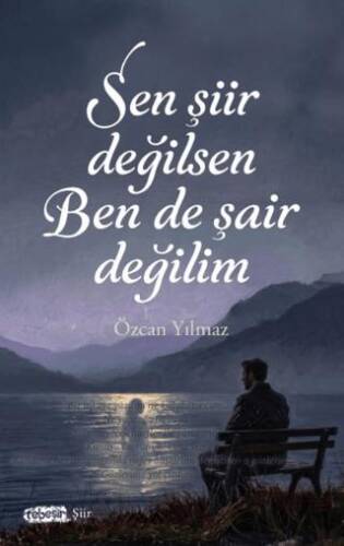 Sen Şiir Değilsen Ben de Şair Değilim - 1