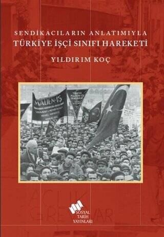 Sendikacıların Anlatımıyla Türkiye İşçi Sınıfı Hareketi - 1