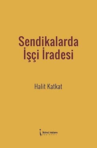 Sendikalarda İşçi İradesi - 1