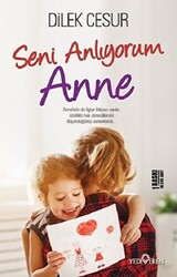 Seni Anlıyorum Anne - Yediveren Yayınları