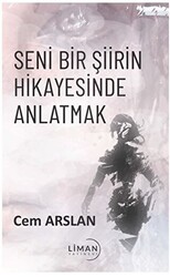 Seni Bir Şiirin Hikayesinde Anlatmak - 1