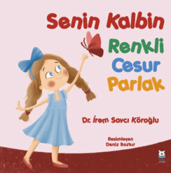 Senin Kalbin Renkli Cesur Parlak - Luna Çocuk Yayınları