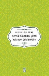 Sensiz Kalan Bu Şehri Yakmayı Çok İstedim - 1