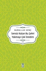 Sensiz Kalan Bu Şehri Yakmayı Çok İstedim - 1