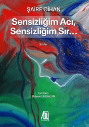 Sensizliğim Acı Sensizliğim Sır… - Baygenç Yayıncılık