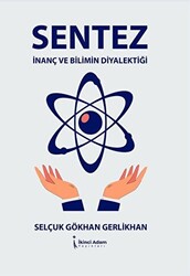 Sentez - İnanç Ve Bilimin Diyalektiği - 1