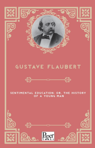 Sentimental Education; Or, The History of a Young Man - 1