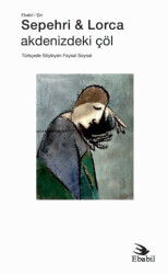 Sepehri & Lorca: Akdenizdeki Çöl - Ebabil Yayınları