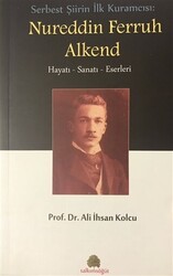 Serbest Şiirin İlk Kuramcısı: Nureddin Ferruh Alkend - 1